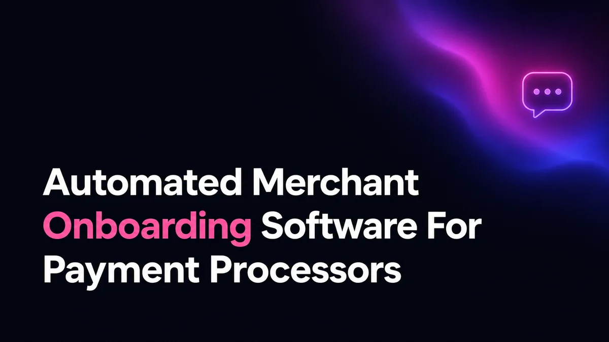 Automated Merchant Onboarding Software For Payment Processors